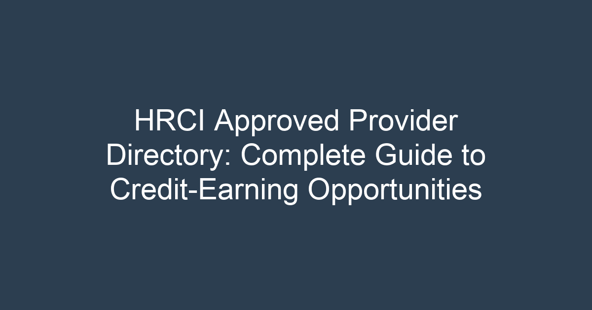 HRCI Approved Provider Directory: Complete Guide to Credit-Earning Opportunities