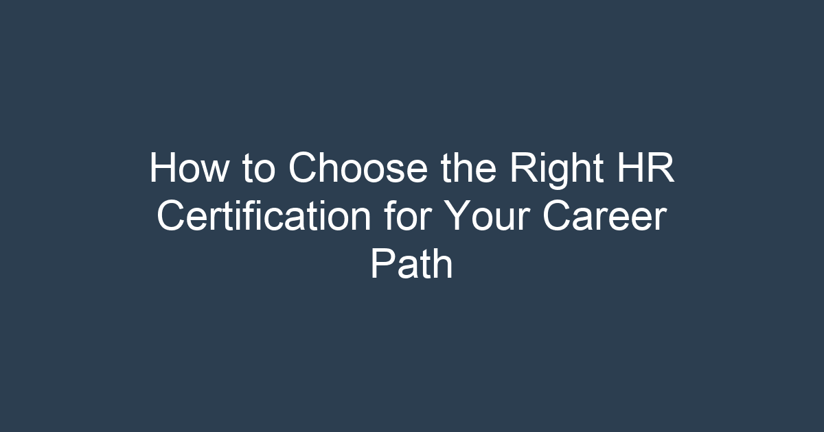 How to Choose the Right HR Certification for Your Career Path