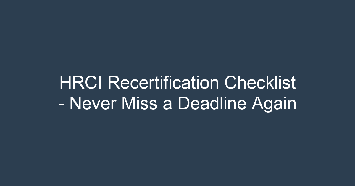 HRCI Recertification Checklist – Never Miss a Deadline Again